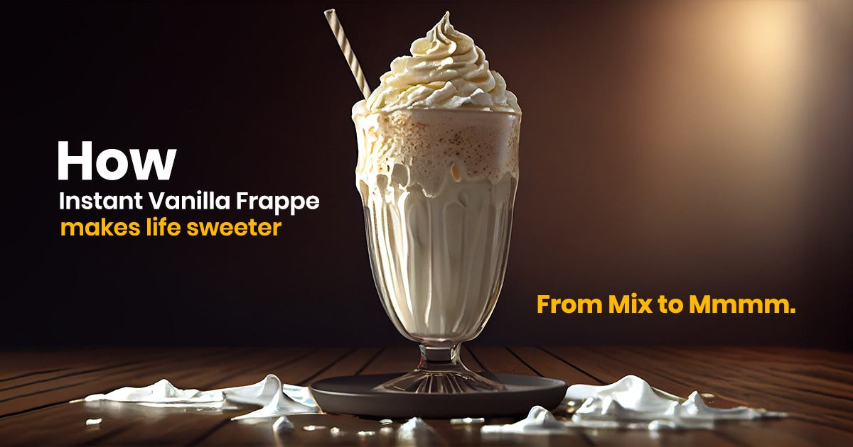 From Mix to Mmmm - How Instant Vanilla Frappe Makes Life Sweeter